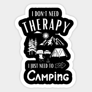 I Don't Need Therapy Just to Go Camping Sticker